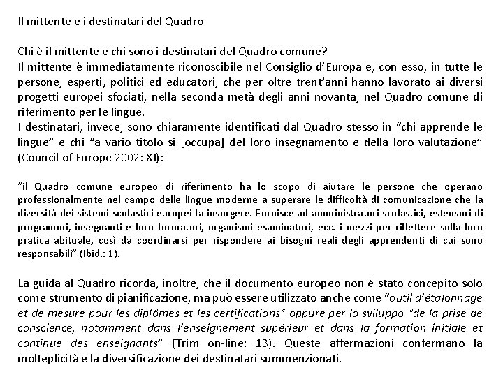 Il mittente e i destinatari del Quadro Chi è il mittente e chi sono