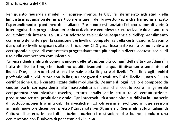 Strutturazione del CILS Per quanto riguarda i modelli di apprendimento, la CILS fa riferimento
