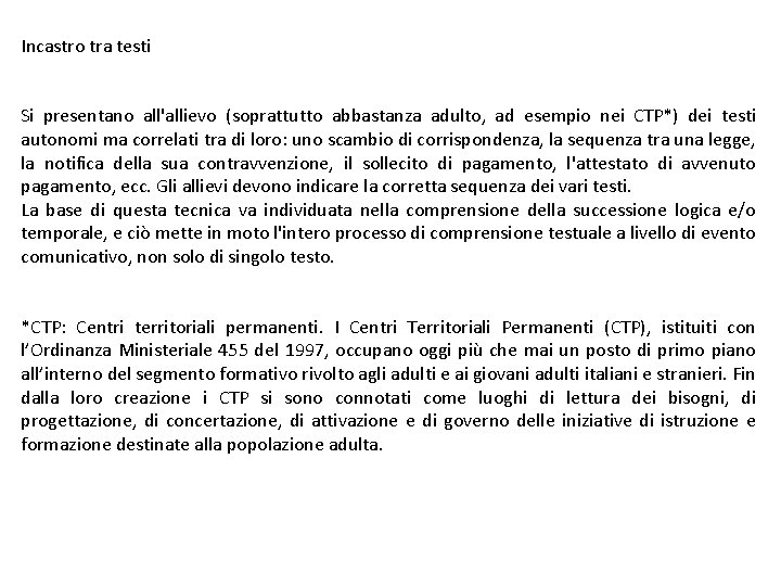 Incastro tra testi Si presentano all'allievo (soprattutto abbastanza adulto, ad esempio nei CTP*) dei