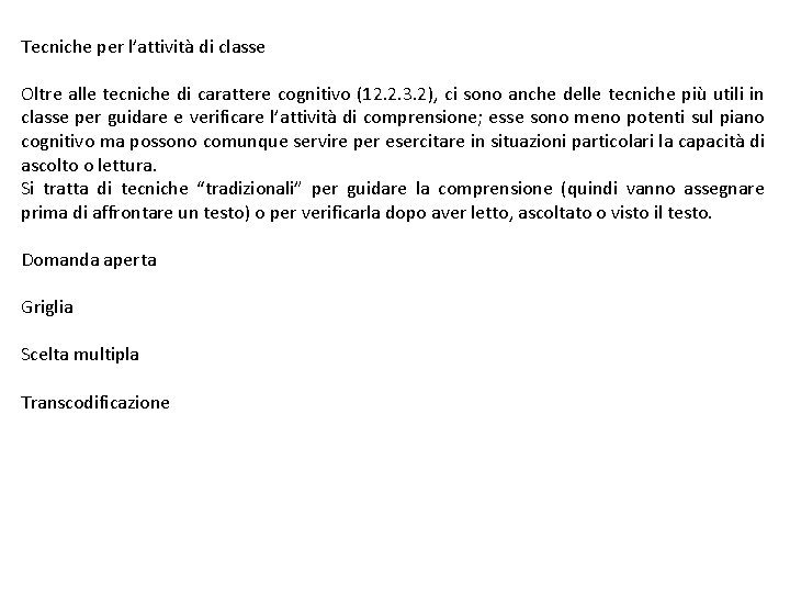 Tecniche per l’attività di classe Oltre alle tecniche di carattere cognitivo (12. 2. 3.