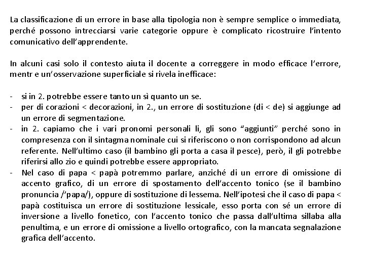 La classificazione di un errore in base alla tipologia non è sempre semplice o