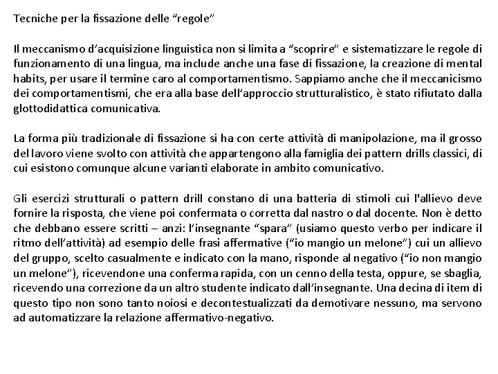 Tecniche per la fissazione delle “regole” Il meccanismo d’acquisizione linguistica non si limita a