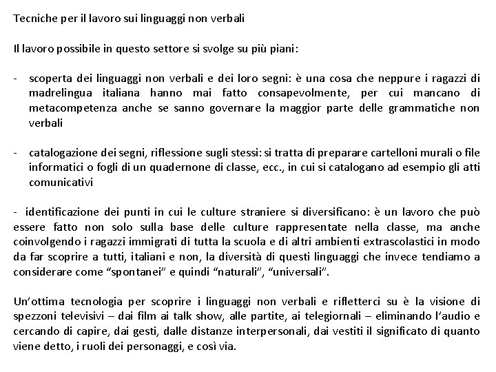 Tecniche per il lavoro sui linguaggi non verbali Il lavoro possibile in questo settore