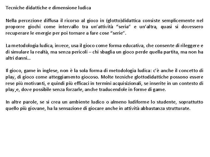 Tecniche didattiche e dimensione ludica Nella percezione diffusa il ricorso al gioco in (glotto)didattica