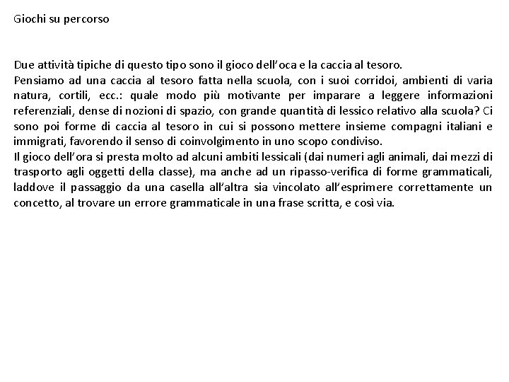 Giochi su percorso Due attività tipiche di questo tipo sono il gioco dell’oca e