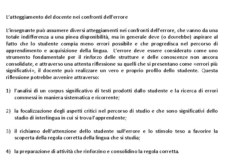 L’atteggiamento del docente nei confronti dell’errore L’insegnante può assumere diversi atteggiamenti nei confronti dell’errore,