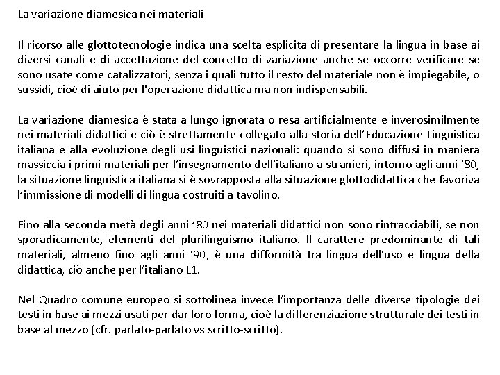La variazione diamesica nei materiali Il ricorso alle glottotecnologie indica una scelta esplicita di