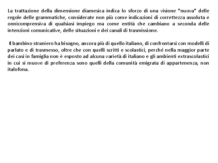 La trattazione della dimensione diamesica indica lo sforzo di una visione "nuova" delle regole