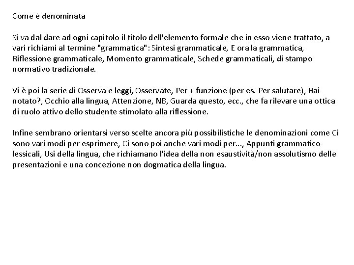 Come è denominata Si va dal dare ad ogni capitolo il titolo dell'elemento formale