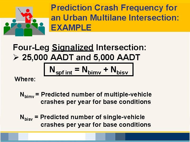 Prediction Crash Frequency for an Urban Multilane Intersection: EXAMPLE Four-Leg Signalized Intersection: Ø 25,