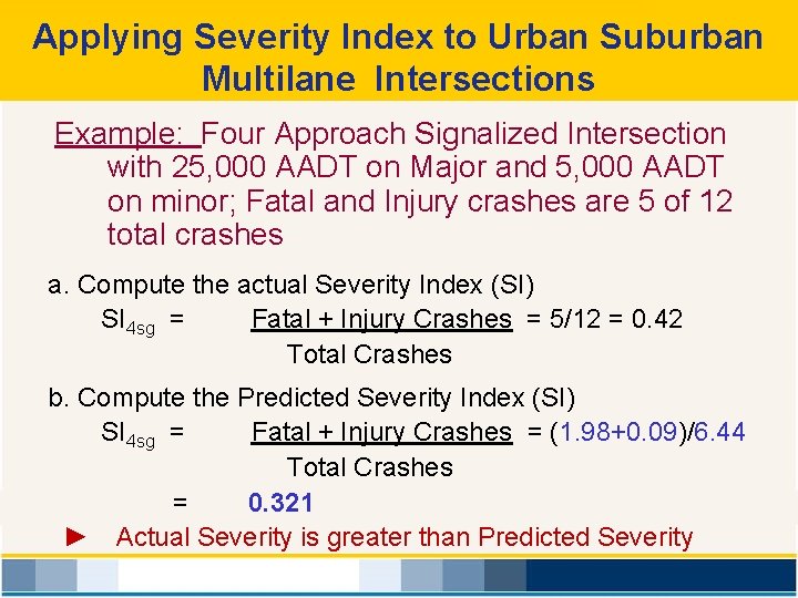 Applying Severity Index to Urban Suburban Multilane Intersections Example: Four Approach Signalized Intersection with