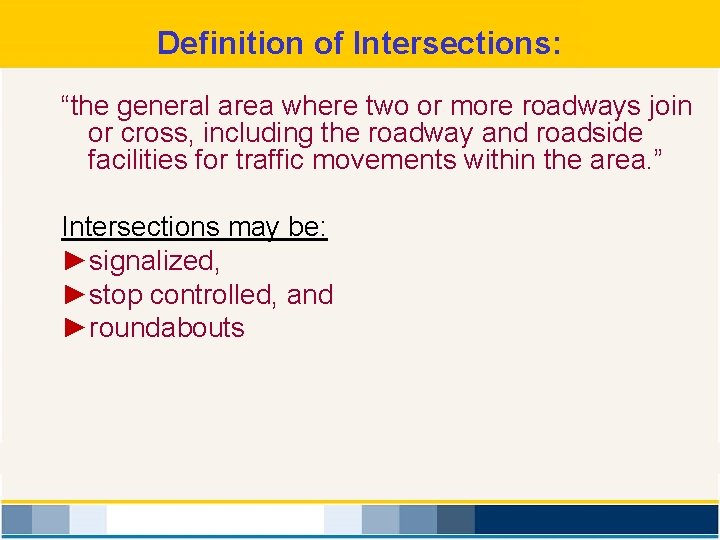 Definition of Intersections: “the general area where two or more roadways join or cross,