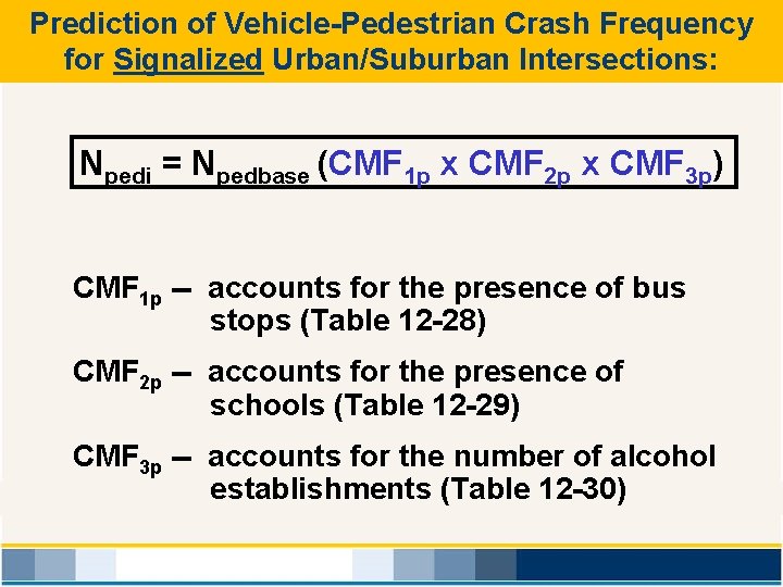 Prediction of Vehicle-Pedestrian Crash Frequency for Signalized Urban/Suburban Intersections: Npedi = Npedbase (CMF 1