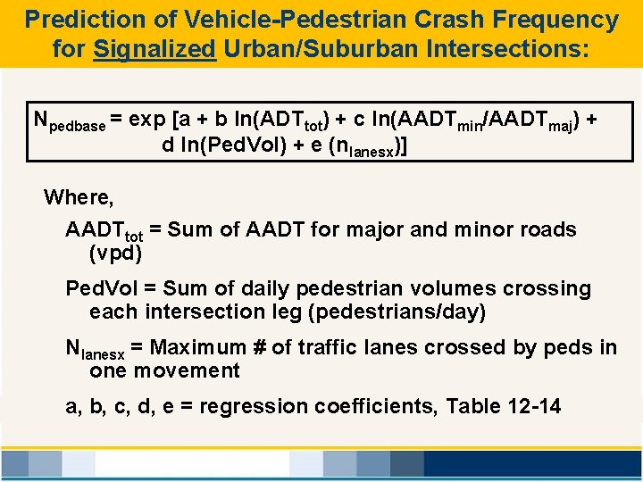 Prediction of Vehicle-Pedestrian Crash Frequency for Signalized Urban/Suburban Intersections: Npedbase = exp [a +