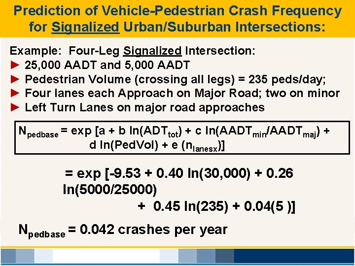 Prediction of Vehicle-Pedestrian Crash Frequency for Signalized Urban/Suburban Intersections: Example: Four-Leg Signalized Intersection: ►