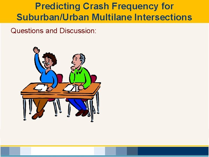 Predicting Crash Frequency for Suburban/Urban Multilane Intersections Questions and Discussion: 