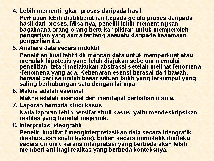 4. Lebih mementingkan proses daripada hasil Perhatian lebih dititikberatkan kepada gejala proses daripada hasil