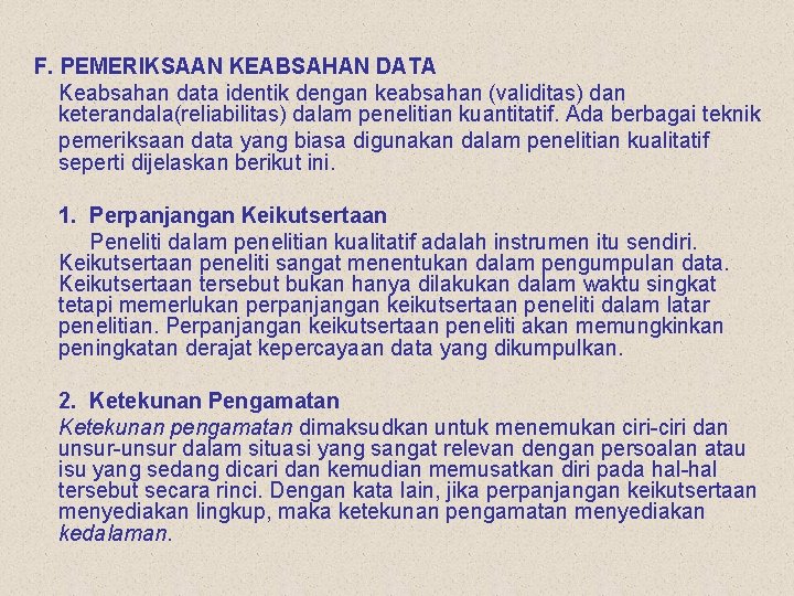 F. PEMERIKSAAN KEABSAHAN DATA Keabsahan data identik dengan keabsahan (validitas) dan keterandala(reliabilitas) dalam penelitian