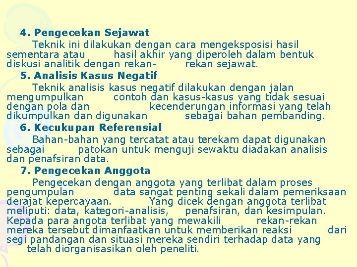 4. Pengecekan Sejawat Teknik ini dilakukan dengan cara mengeksposisi hasil sementara atau hasil akhir