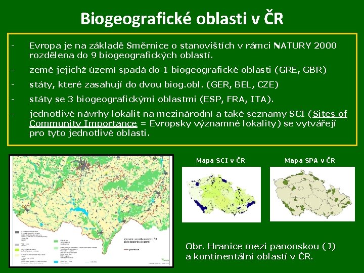 Biogeografické oblasti v ČR - Evropa je na základě Směrnice o stanovištích v rámci