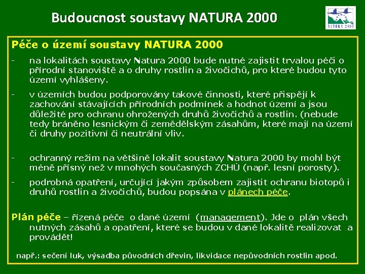 Budoucnost soustavy NATURA 2000 Péče o území soustavy NATURA 2000 - na lokalitách soustavy