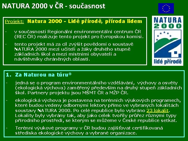 NATURA 2000 v ČR - současnost Projekt: Natura 2000 - Lidé přírodě, příroda lidem