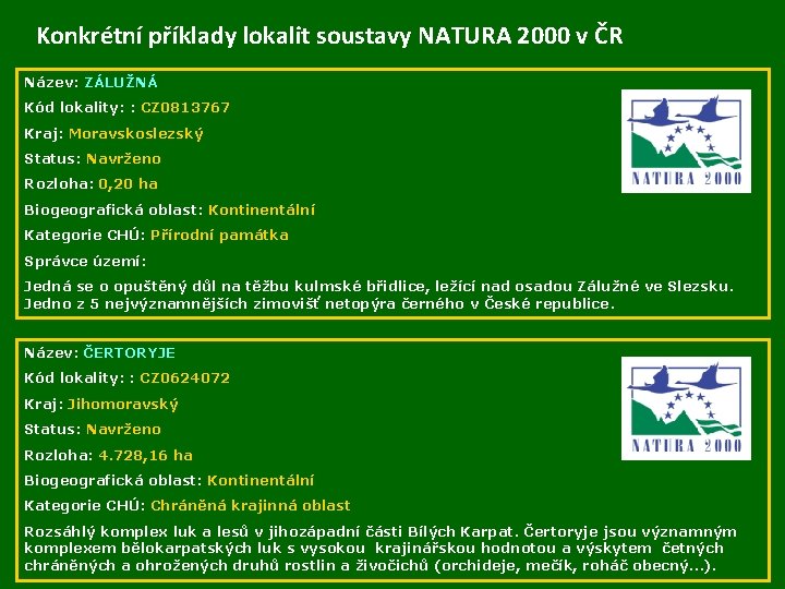 Konkrétní příklady lokalit soustavy NATURA 2000 v ČR Název: ZÁLUŽNÁ Kód lokality: : CZ