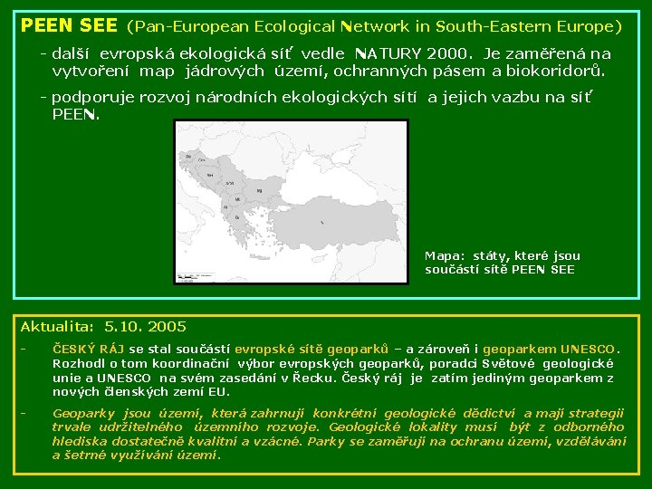 PEEN SEE (Pan-European Ecological Network in South-Eastern Europe) - další evropská ekologická síť vedle