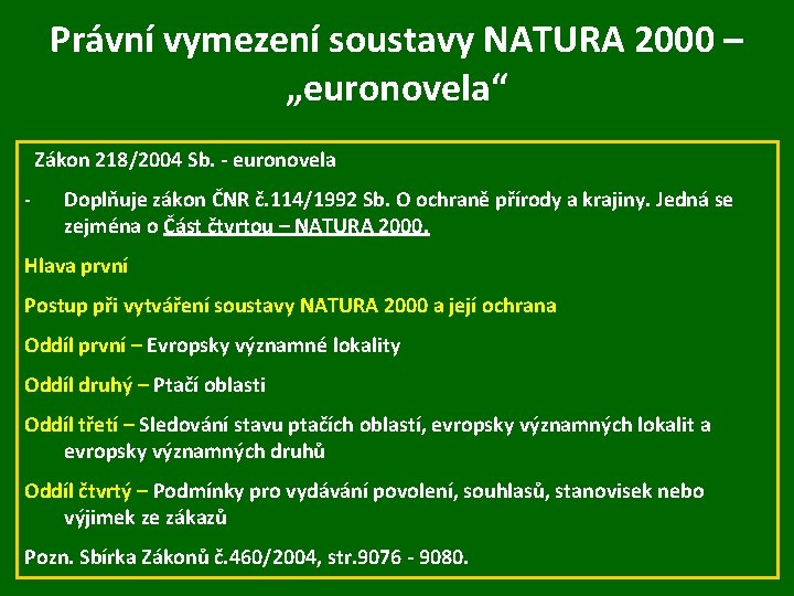 Právní vymezení soustavy NATURA 2000 – „euronovela“ Zákon 218/2004 Sb. - euronovela - Doplňuje