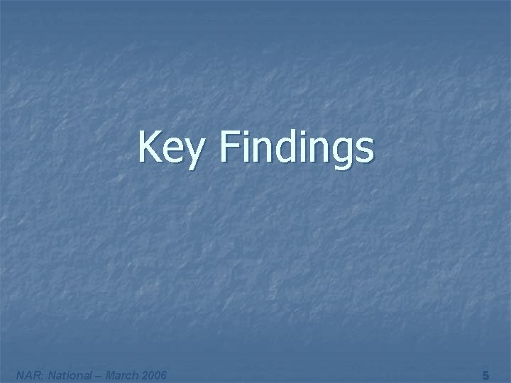 Key Findings NAR: National – March 2006 5 