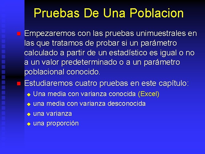 Pruebas De Una Poblacion n n Empezaremos con las pruebas unimuestrales en las que