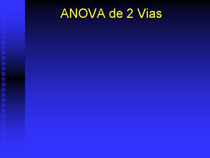 ANOVA de 2 Vias 