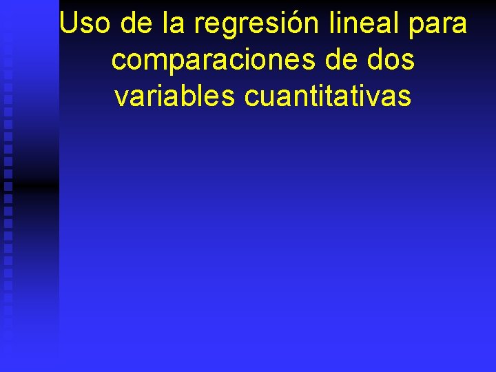 Uso de la regresión lineal para comparaciones de dos variables cuantitativas 