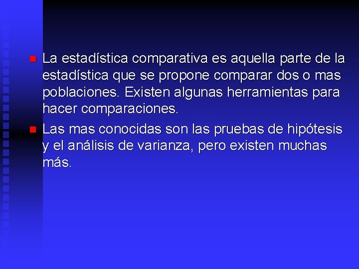 n n La estadística comparativa es aquella parte de la estadística que se propone