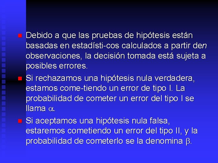 n n n Debido a que las pruebas de hipótesis están basadas en estadísti