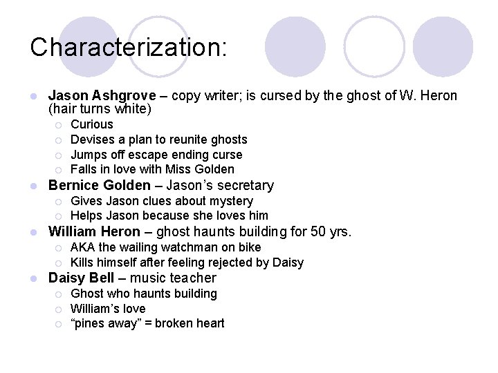 Characterization: l Jason Ashgrove – copy writer; is cursed by the ghost of W.