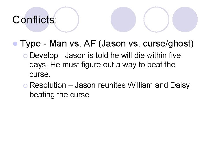 Conflicts: l Type - Man vs. AF (Jason vs. curse/ghost) ¡ Develop - Jason