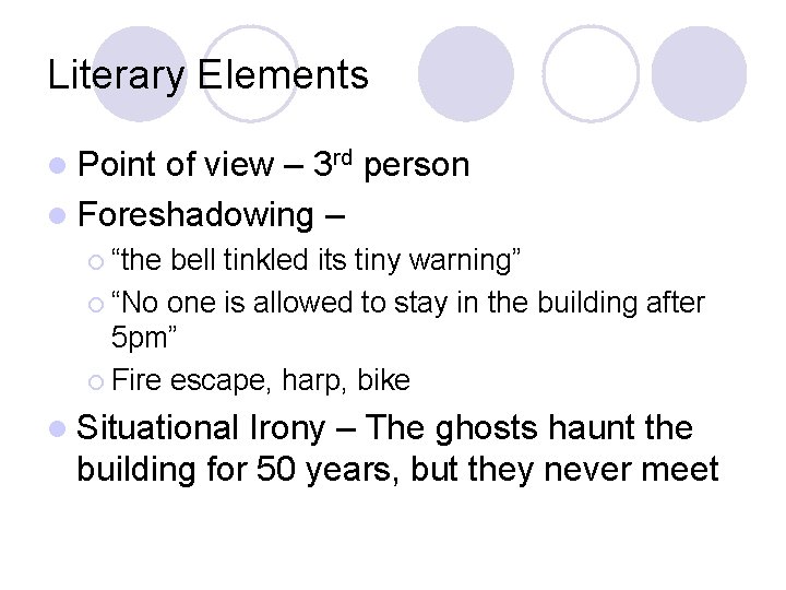 Literary Elements l Point of view – 3 rd person l Foreshadowing – ¡