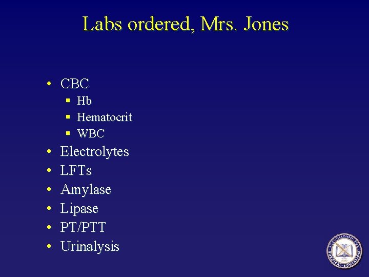 Labs ordered, Mrs. Jones • CBC § § § • • • Hb Hematocrit