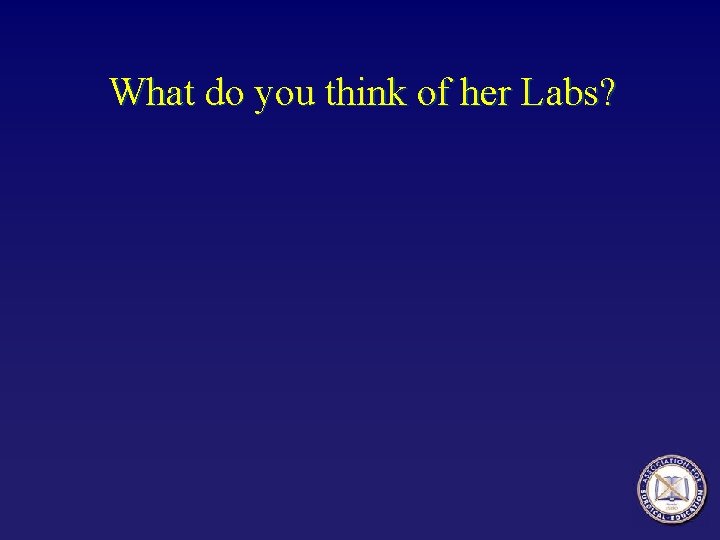 What do you think of her Labs? 