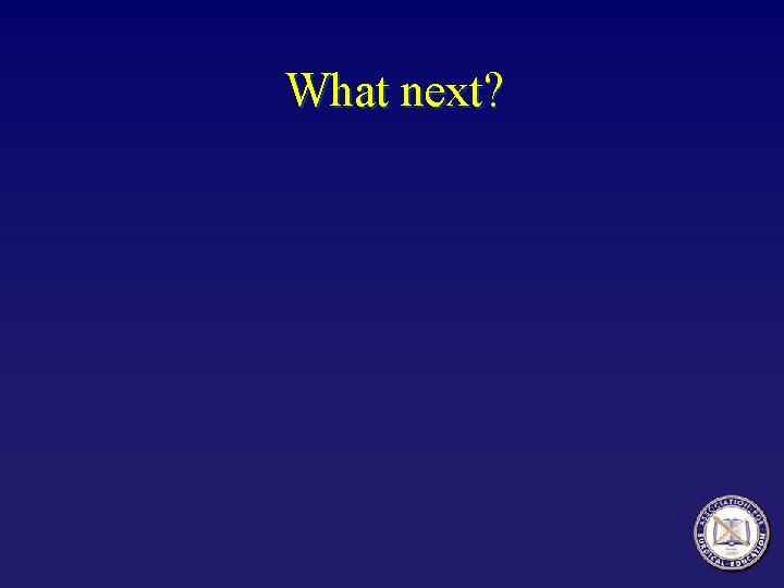 What next? 