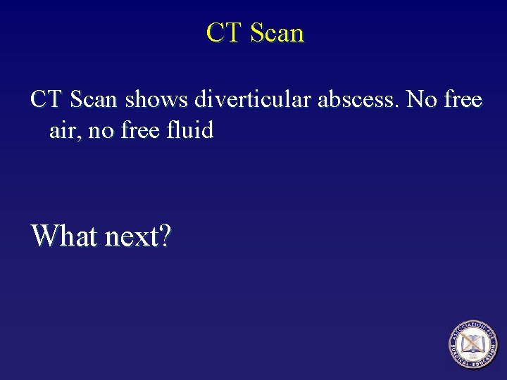 CT Scan shows diverticular abscess. No free air, no free fluid What next? 