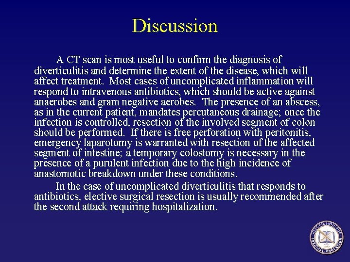 Discussion A CT scan is most useful to confirm the diagnosis of diverticulitis and