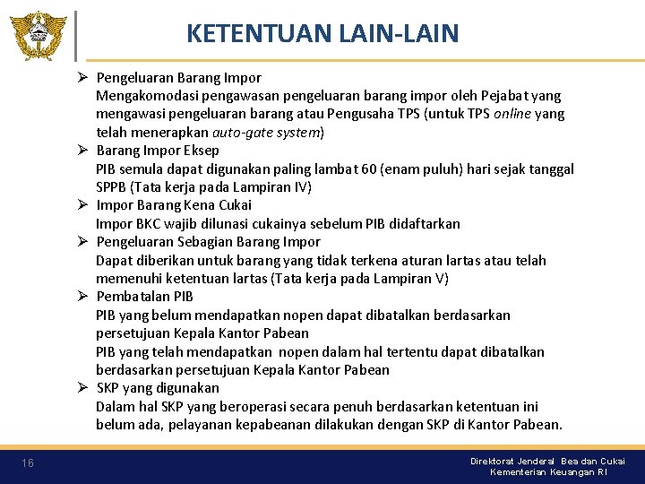 KETENTUAN LAIN-LAIN Ø Pengeluaran Barang Impor Mengakomodasi pengawasan pengeluaran barang impor oleh Pejabat yang KETENTUAN LAIN-LAIN Ø Pengeluaran Barang Impor Mengakomodasi pengawasan pengeluaran barang impor oleh Pejabat yang