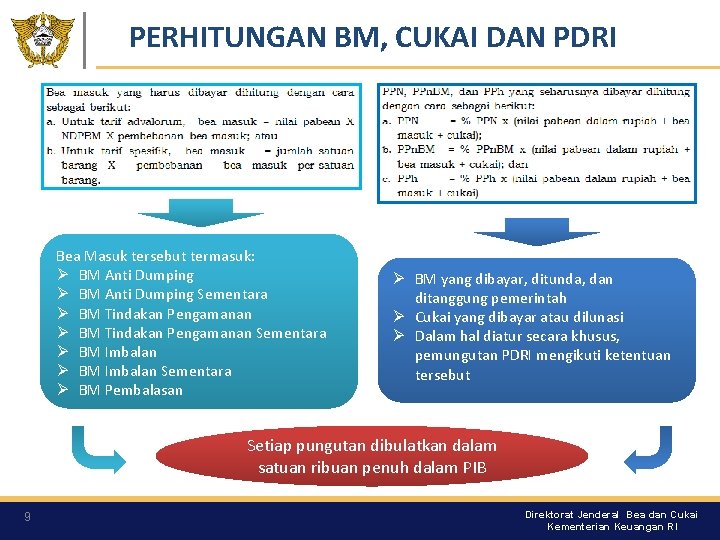 PERHITUNGAN BM, CUKAI DAN PDRI Bea Masuk tersebut termasuk: Ø BM Anti Dumping Sementara PERHITUNGAN BM, CUKAI DAN PDRI Bea Masuk tersebut termasuk: Ø BM Anti Dumping Sementara
