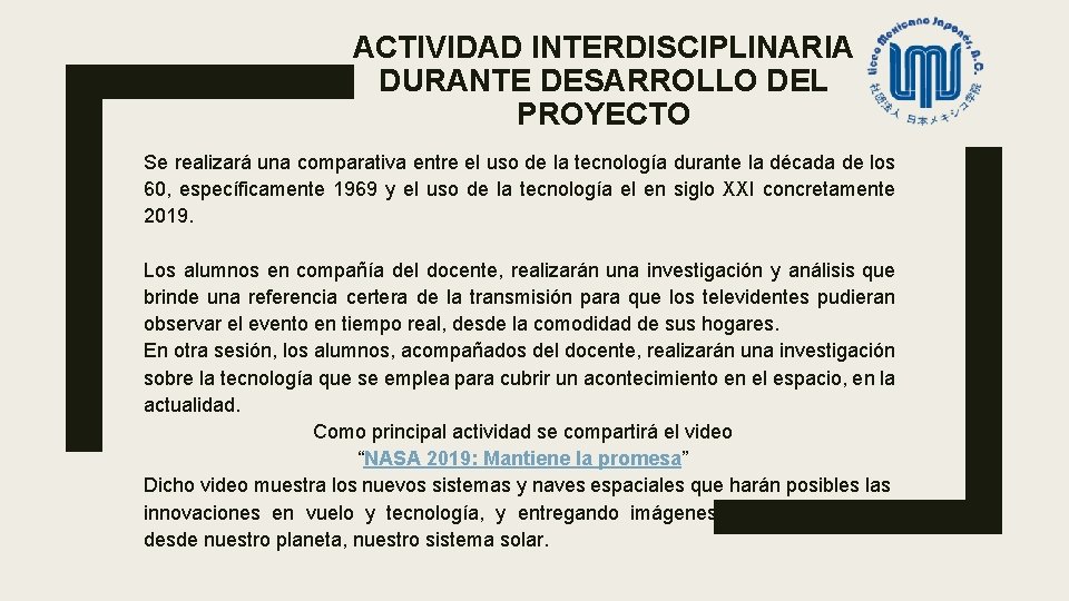 ACTIVIDAD INTERDISCIPLINARIA DURANTE DESARROLLO DEL PROYECTO Se realizará una comparativa entre el uso de