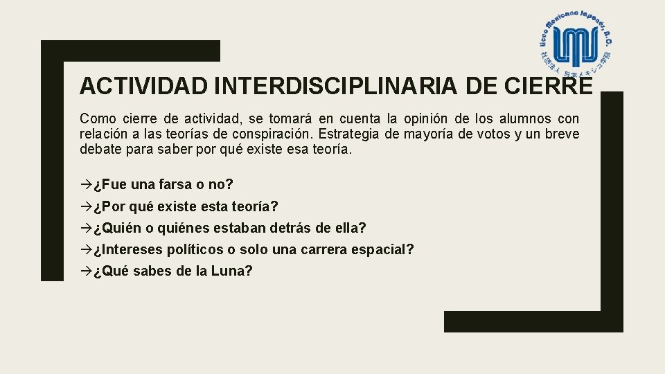 ACTIVIDAD INTERDISCIPLINARIA DE CIERRE Como cierre de actividad, se tomará en cuenta la opinión