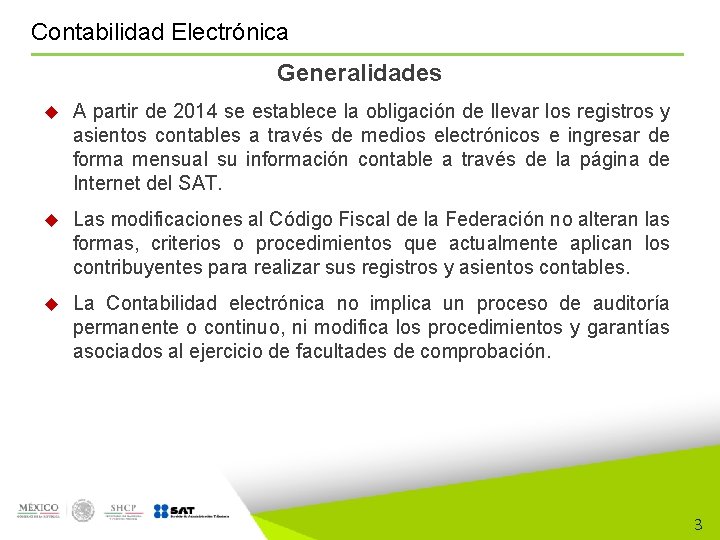 Contabilidad Electrónica Generalidades A partir de 2014 se establece la obligación de llevar los