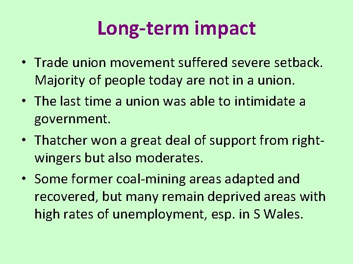 Long-term impact • Trade union movement suffered severe setback. Majority of people today are