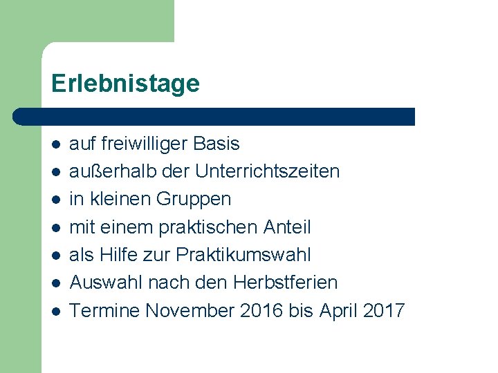 Erlebnistage l l l l auf freiwilliger Basis außerhalb der Unterrichtszeiten in kleinen Gruppen